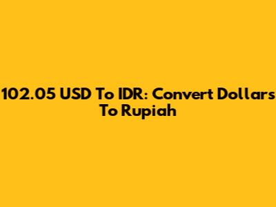 102.05 USD To IDR: Convert Dollars To Rupiah