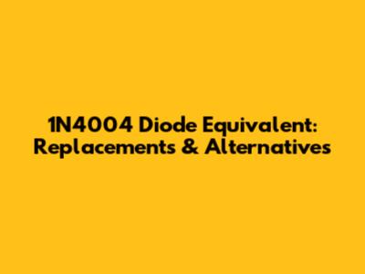 1N4004 Diode Equivalent: Replacements & Alternatives