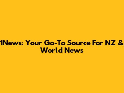1News: Your Go-To Source For NZ & World News