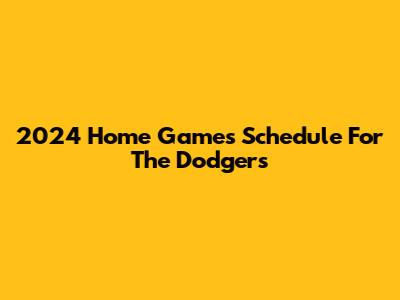 2024 Home Games Schedule For The Dodgers
