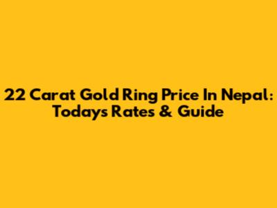 22 Carat Gold Ring Price In Nepal: Today's Rates & Guide