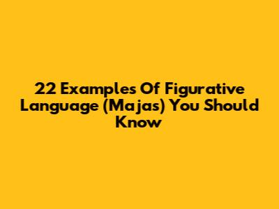 22 Examples Of Figurative Language (Majas) You Should Know