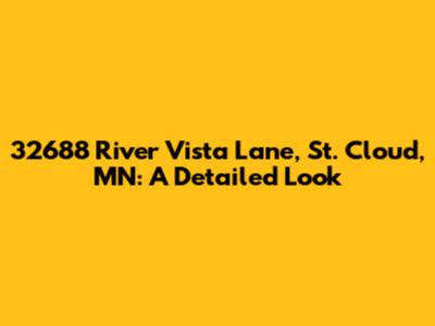 32688 River Vista Lane, St. Cloud, MN: A Detailed Look