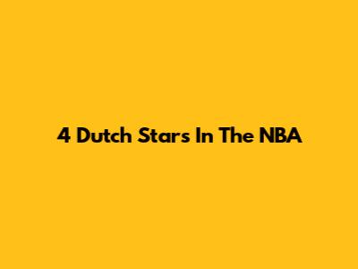 4 Dutch Stars In The NBA