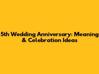 5th Wedding Anniversary: Meaning & Celebration Ideas