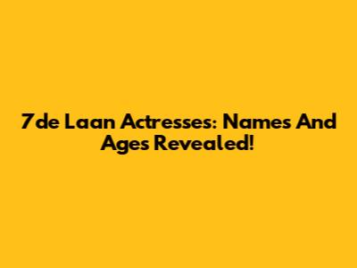 7de Laan Actresses: Names And Ages Revealed!