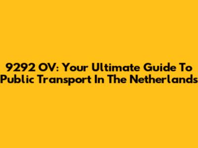 9292 OV: Your Ultimate Guide To Public Transport In The Netherlands