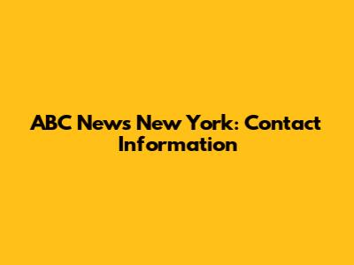 ABC News New York: Contact Information