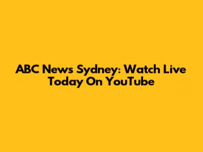 ABC News Sydney: Watch Live Today On YouTube