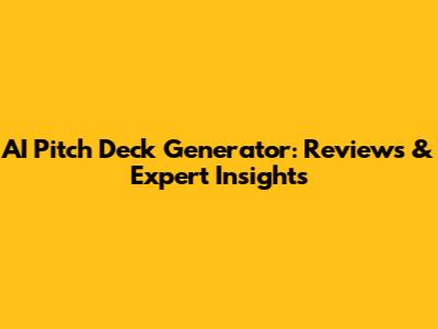 AI Pitch Deck Generator: Reviews & Expert Insights