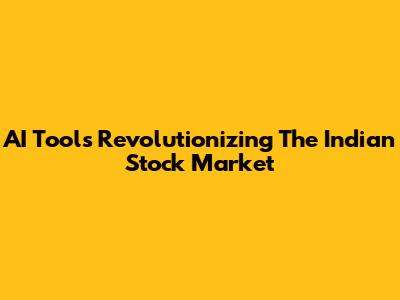 AI Tools Revolutionizing The Indian Stock Market
