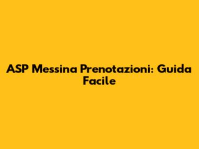 ASP Messina Prenotazioni: Guida Facile
