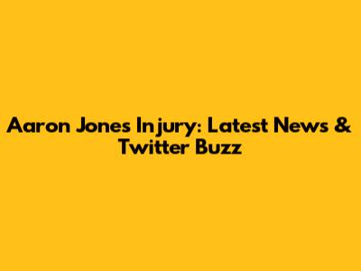 Aaron Jones Injury: Latest News & Twitter Buzz