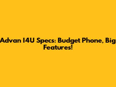 Advan I4U Specs: Budget Phone, Big Features!