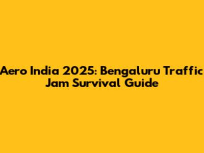 Aero India 2025: Bengaluru Traffic Jam Survival Guide