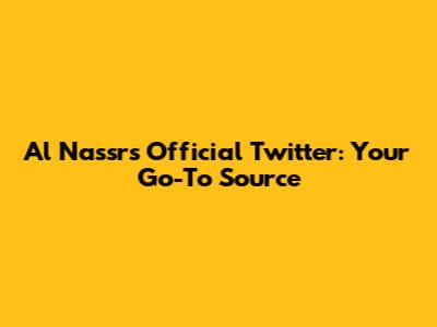 Al Nassr's Official Twitter: Your Go-To Source