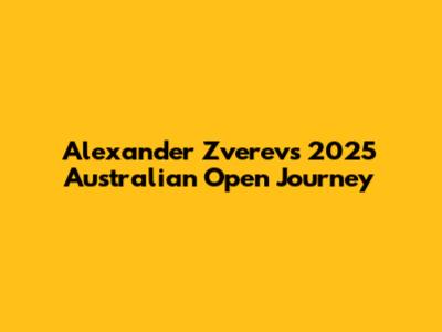 Alexander Zverev's 2025 Australian Open Journey