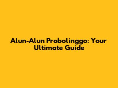 Alun-Alun Probolinggo: Your Ultimate Guide