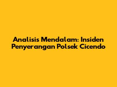 Analisis Mendalam: Insiden Penyerangan Polsek Cicendo