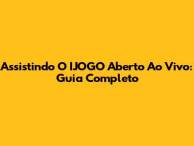 Assistindo O IJOGO Aberto Ao Vivo: Guia Completo