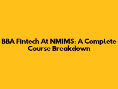 BBA Fintech At NMIMS: A Complete Course Breakdown