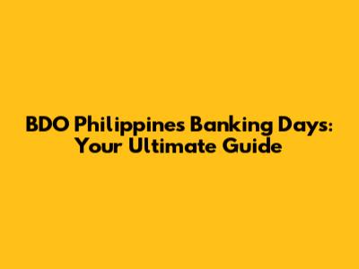 BDO Philippines Banking Days: Your Ultimate Guide