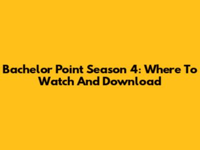 Bachelor Point Season 4: Where To Watch And Download