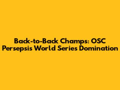 Back-to-Back Champs: OSC Persepsi's World Series Domination