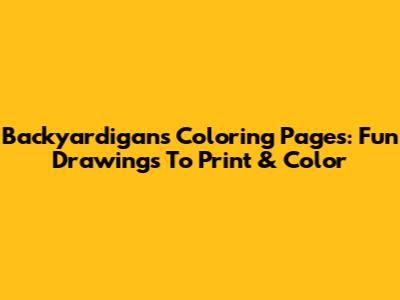 Backyardigans Coloring Pages: Fun Drawings To Print & Color