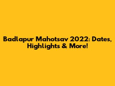 Badlapur Mahotsav 2022: Dates, Highlights & More!