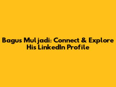 Bagus Muljadi: Connect & Explore His LinkedIn Profile