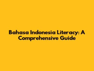 Bahasa Indonesia Literacy: A Comprehensive Guide
