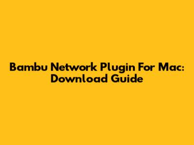 Bambu Network Plugin For Mac: Download Guide