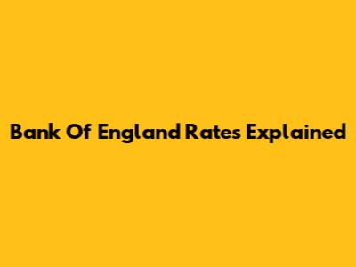Bank Of England Rates Explained
