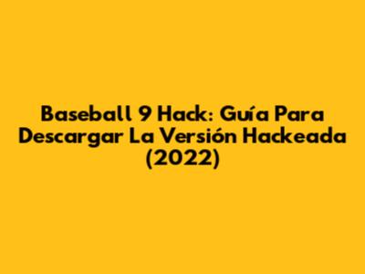Baseball 9 Hack: Guía Para Descargar La Versión Hackeada (2022)