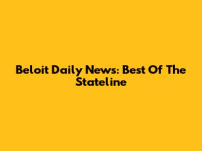Beloit Daily News: Best Of The Stateline