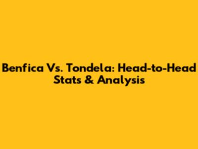 Benfica Vs. Tondela: Head-to-Head Stats & Analysis