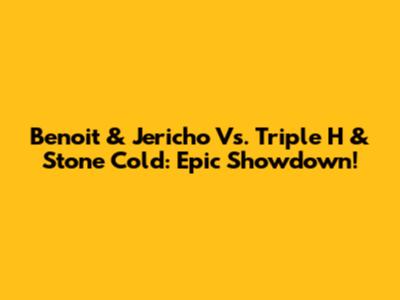 Benoit & Jericho Vs. Triple H & Stone Cold: Epic Showdown!