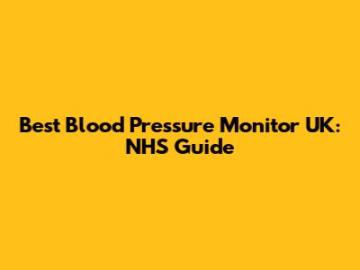 Best Blood Pressure Monitor UK: NHS Guide