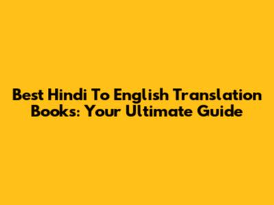 Best Hindi To English Translation Books: Your Ultimate Guide