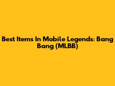 Best Items In Mobile Legends: Bang Bang (MLBB)