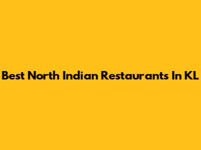 Best North Indian Restaurants In KL