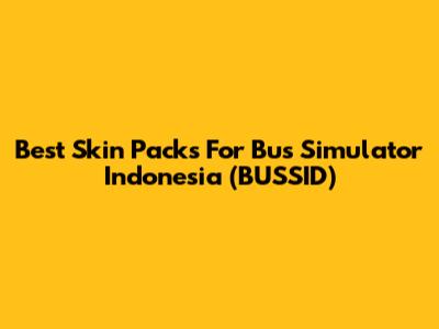 Best Skin Packs For Bus Simulator Indonesia (BUSSID)