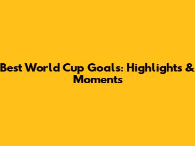 Best World Cup Goals: Highlights & Moments