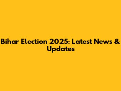 Bihar Election 2025: Latest News & Updates