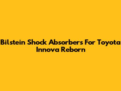 Bilstein Shock Absorbers For Toyota Innova Reborn