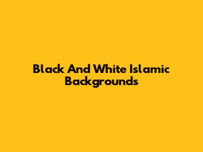 Black And White Islamic Backgrounds