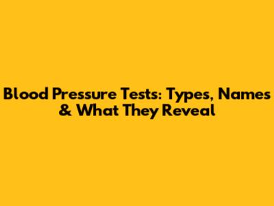 Blood Pressure Tests: Types, Names & What They Reveal