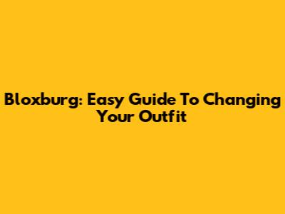 Bloxburg: Easy Guide To Changing Your Outfit