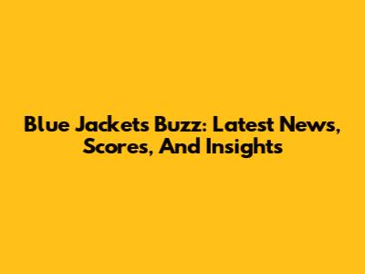 Blue Jackets Buzz: Latest News, Scores, And Insights